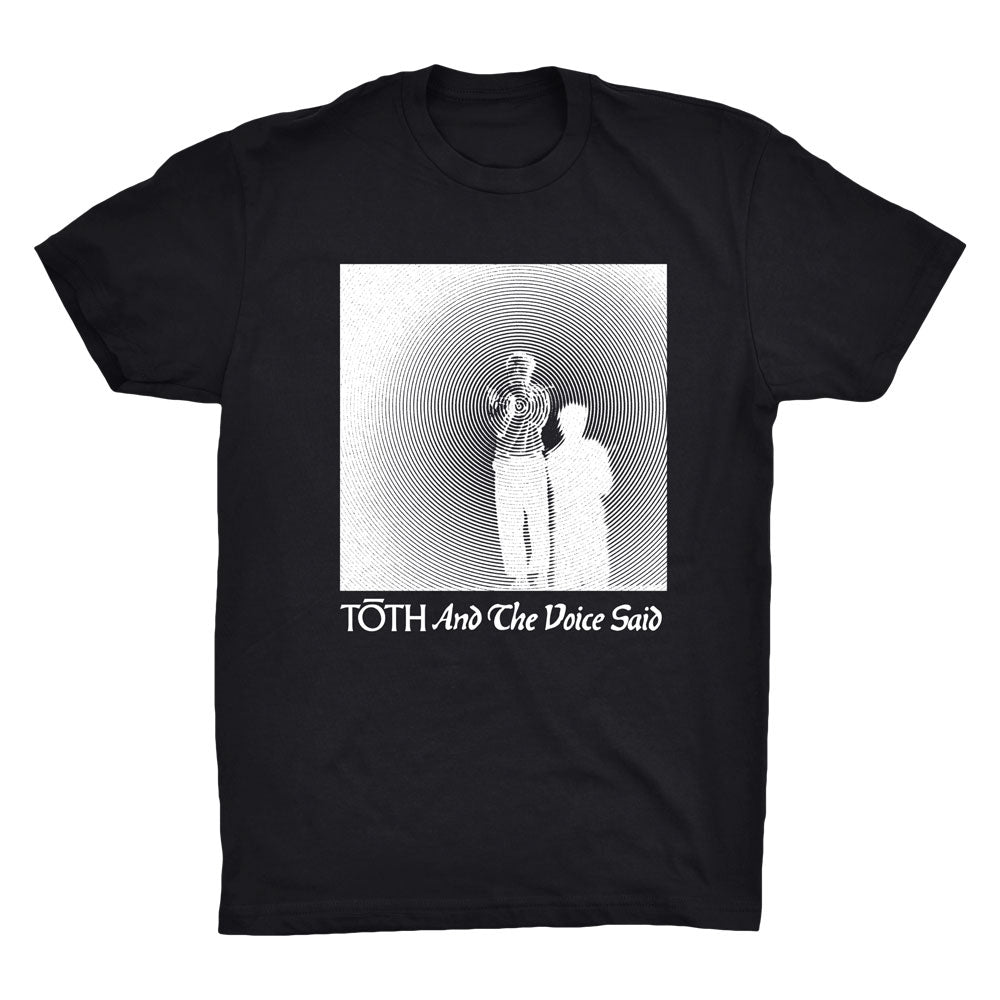 And The Voice Said T-Shirt