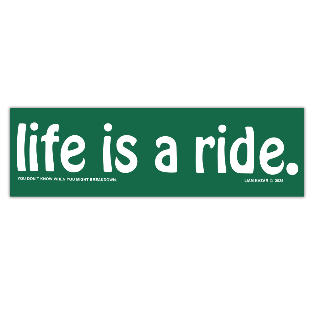 Life Is A Ride Bumper Sticker