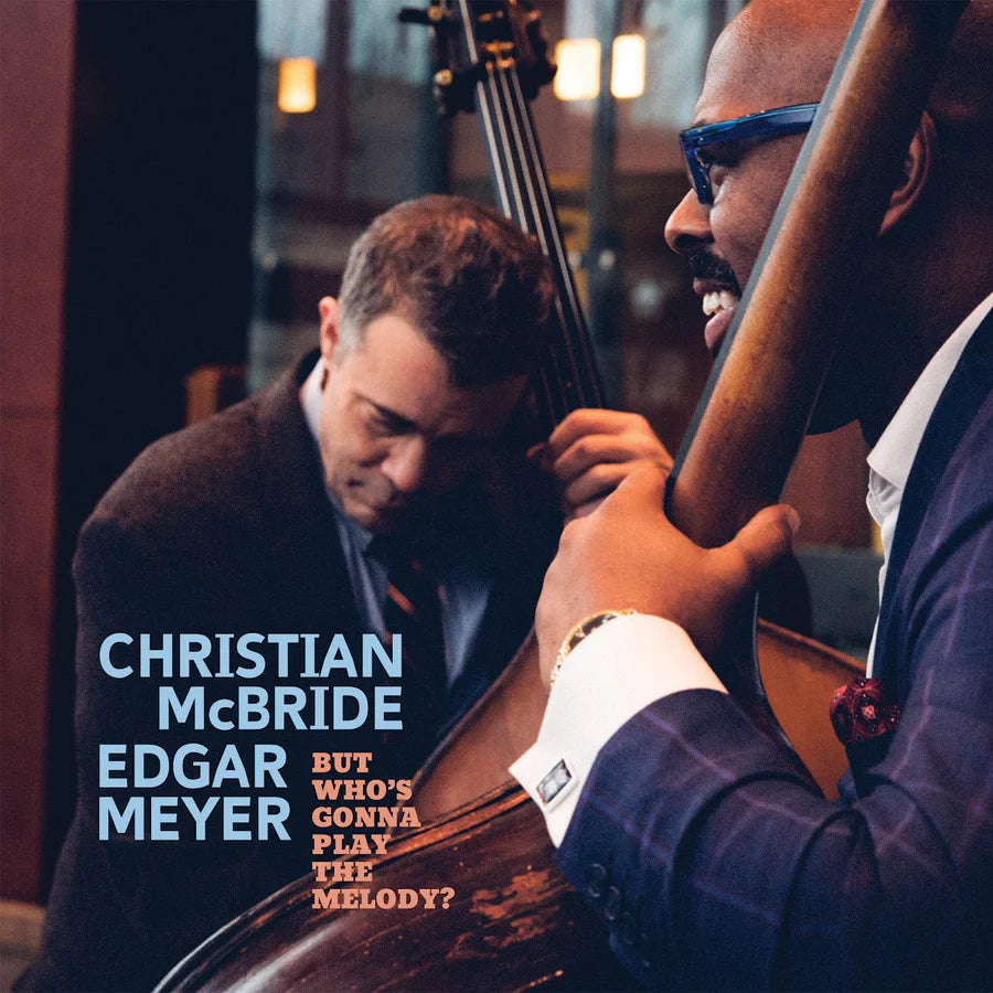 Christian McBride & Edgar Meyer - But Who’s Gonna Play the Melody? 2LP