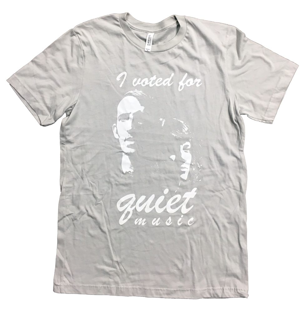 I Voted For Quiet Music T