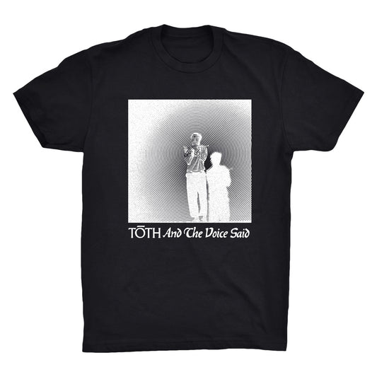 And The Voice Said T-Shirt
