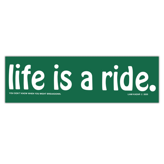 Life Is A Ride Bumper Sticker