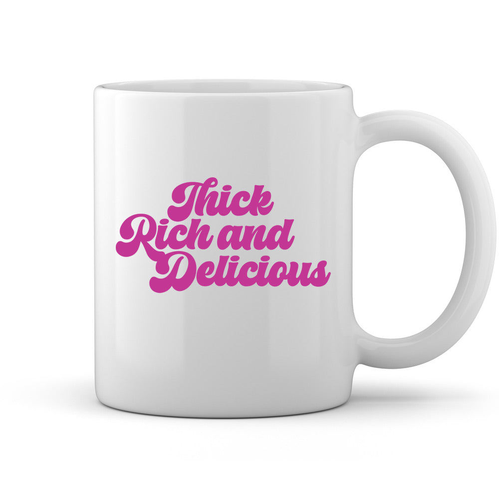 Thick Rich and Delicious Coffee Mug