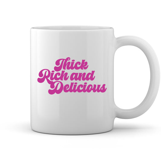 Thick Rich and Delicious Coffee Mug