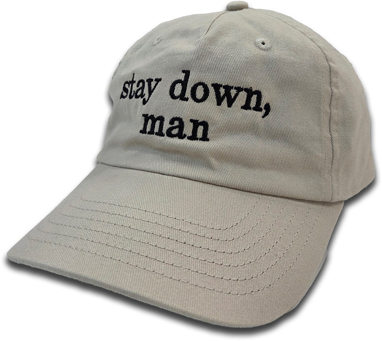 Stay Down Man Hat