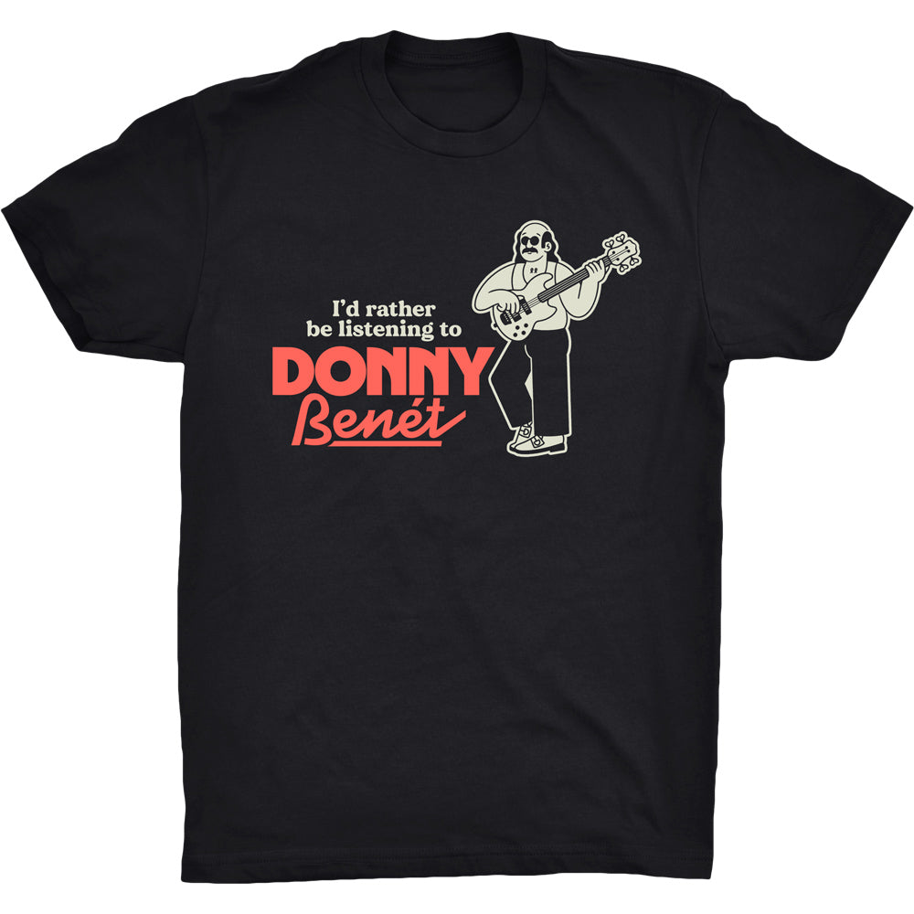 I'd Rather Be Listening to Donny Benet T
