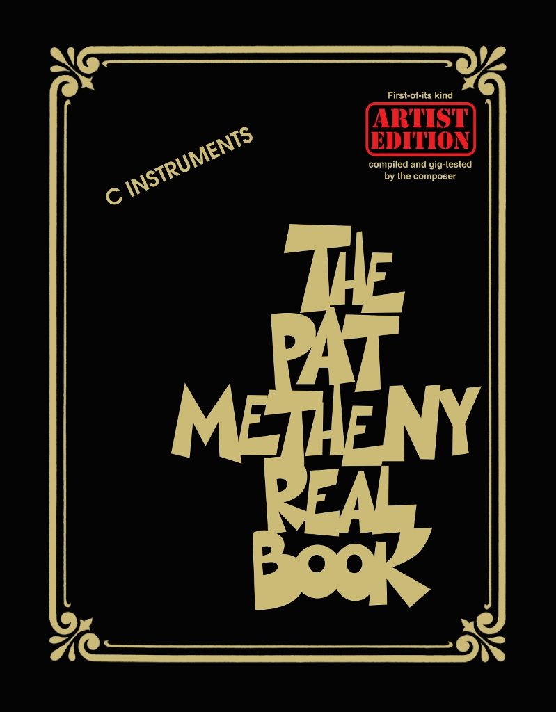 The Pat Metheny Real Book for C Instruments