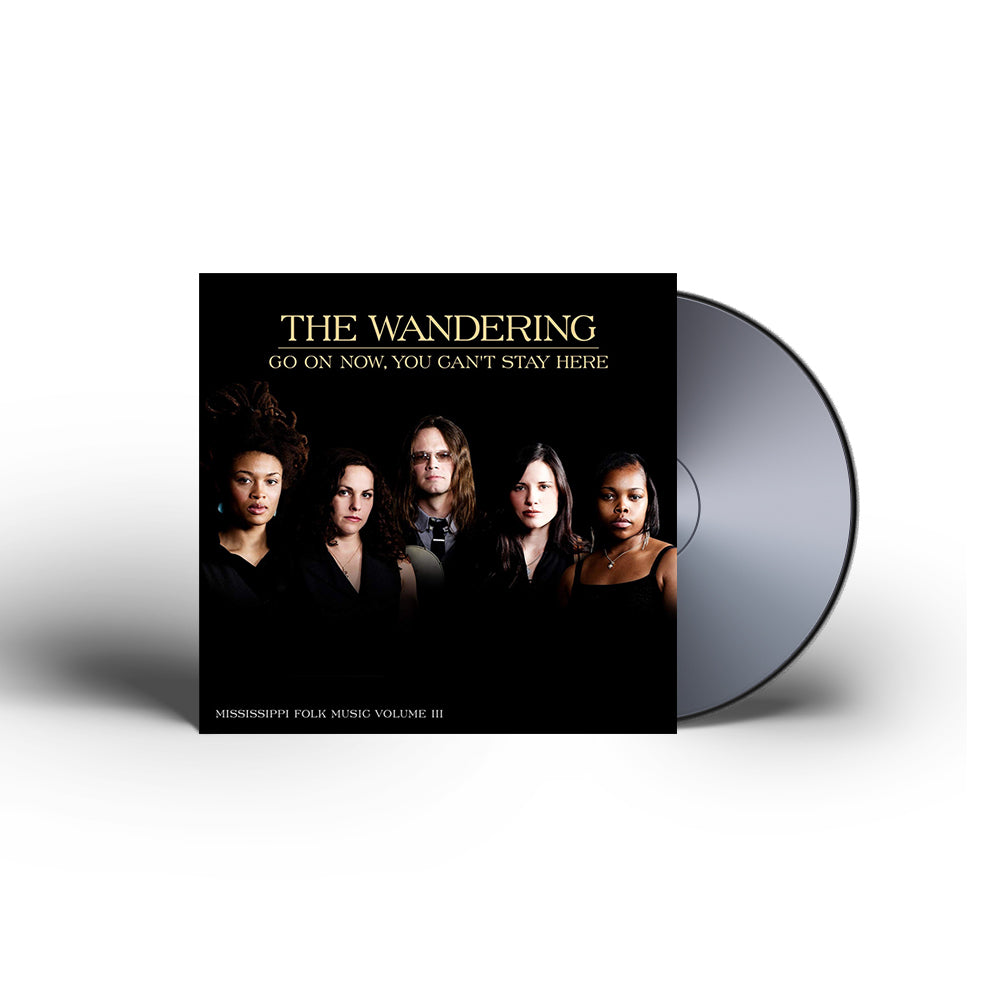 The Wandering - Go On Now, You Can't Stay Here CD