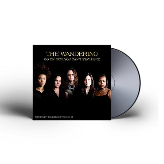 The Wandering - Go On Now, You Can't Stay Here CD