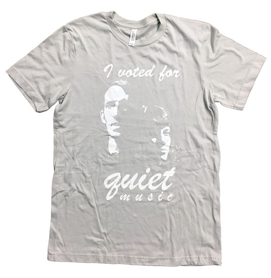 I Voted For Quiet Music T