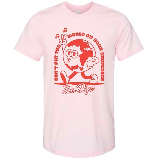 Don't Put The World On Your Shoulders Lyric T, Light Pink